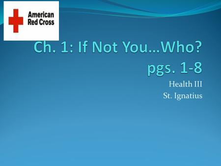 Health III St. Ignatius Preparation and Prevention Most overlooked: First aid kits Emergency Numbers Medical History Escape plans Smoke Detectors Carbon.