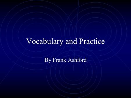 Vocabulary and Practice By Frank Ashford Two Words for Our Lesson: Optical, and Illusion.