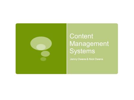 Content Management Systems Jenny Owens & Nick Owens.