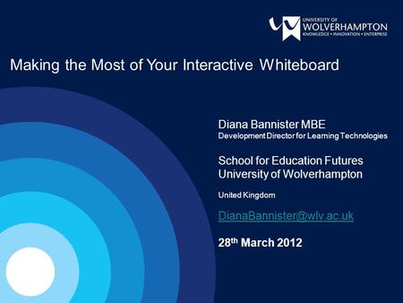 Diana Bannister MBE Development Director for Learning Technologies School for Education Futures University of Wolverhampton United Kingdom