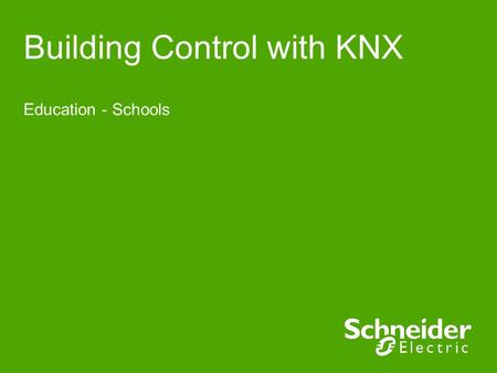 Building Control with KNX Education - Schools. Schneider Electric 2 - IS&C - GPatt – 05.09 School’s classroom Manage according to external conditions.