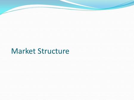 Market Structure.