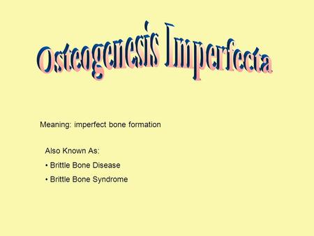 Osteogenesis Imperfecta