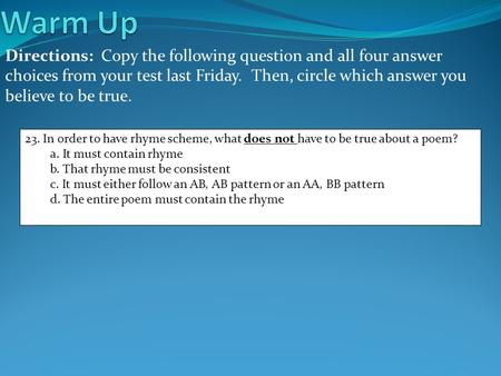 Directions: Copy the following question and all four answer choices from your test last Friday. Then, circle which answer you believe to be true. 23. In.