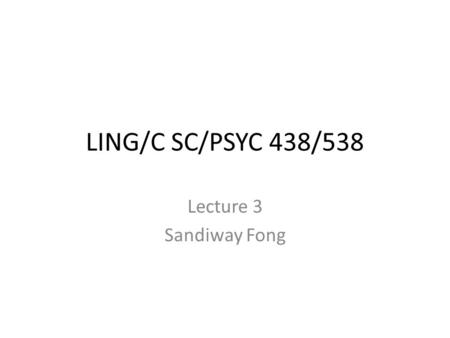 LING/C SC/PSYC 438/538 Lecture 3 Sandiway Fong. Administrivia Homework 2 graded.