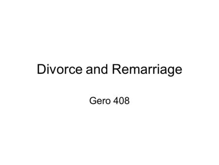 Divorce and Remarriage Gero 408. Divorce The current risk of divorce by the 30th wedding anniversary is 38% for Canadians. The % of divorces which are.