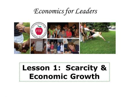 Economics for Leaders Lesson 1: Scarcity & Economic Growth.