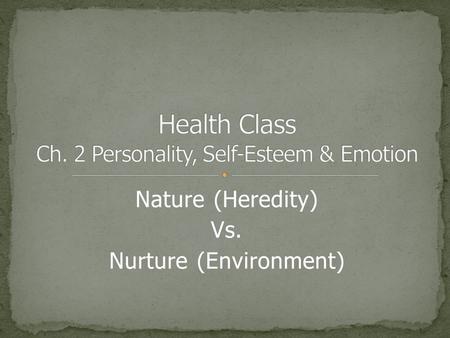 Nature (Heredity) Vs. Nurture (Environment). You will be divided into two groups- Nature Nurture You will have 20 minutes to work as a group to create.