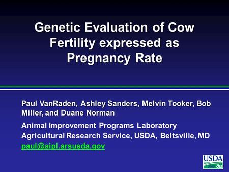 2002 Paul VanRaden, Ashley Sanders, Melvin Tooker, Bob Miller, and Duane Norman Animal Improvement Programs Laboratory Agricultural Research Service, USDA,