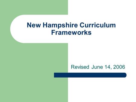 New Hampshire Curriculum Frameworks Revised June 14, 2006.