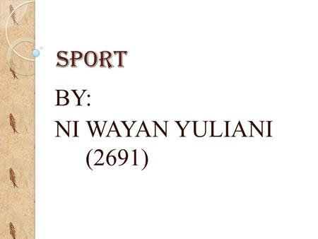 SPORT BY: NI WAYAN YULIANI (2691). People have many hobbies. They like swimming, reading, shooting and so on. Yuli live in Denpasar. She likes cycling.