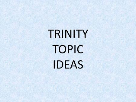 TRINITY TOPIC IDEAS. Grade 4: The Festival in my town: “the Virgin Mary of Carpinello” Visciano POINTS: When we celebrate it and why What we do What I.