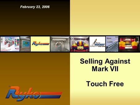 Selling Against Mark VII Touch Free February 23, 2006.