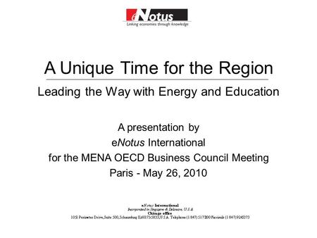 A Unique Time for the Region Leading the Way with Energy and Education A presentation by eNotus International for the MENA OECD Business Council Meeting.