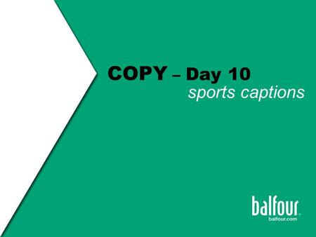 COPY – Day 10 sports captions.