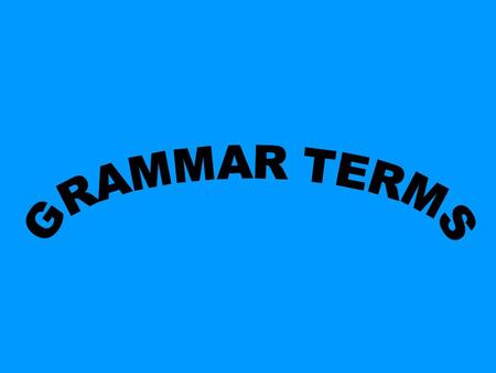 GRAMMAR TERMS.