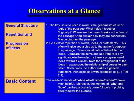 Observations at a Glance General Structure Repetition and Progression of Ideas 1. The key issue to keep in mind is the general structure or logic of the.