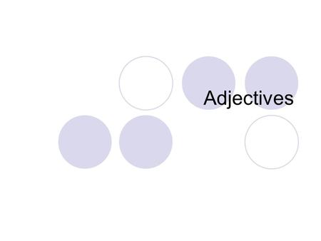 Adjectives.