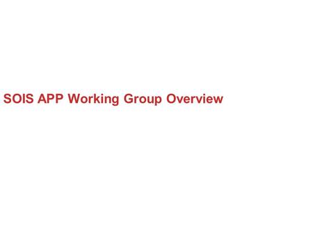 SOIS APP Working Group Overview. Presentation Overview Application Support Services Electronic Datasheets ESA Project History and Plans Standards Documentation.