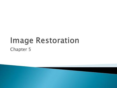 Image Restoration Chapter 5.