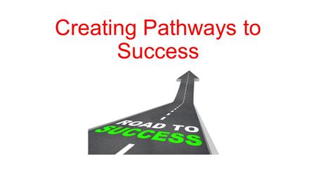 Creating Pathways to Success