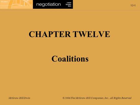 12-1 McGraw-Hill/Irwin ©2006 The McGraw-Hill Companies, Inc., All Rights Reserved CHAPTER TWELVE Coalitions.