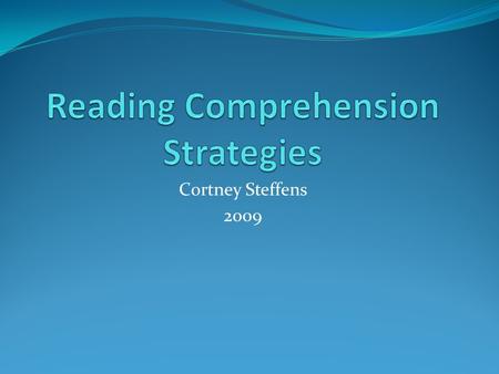 Cortney Steffens 2009. Proficient Readers Make connections between prior knowledge and the text. Text-to-self connections Text-to-text connections Text-to-world.