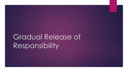 Gradual Release of Responsibility