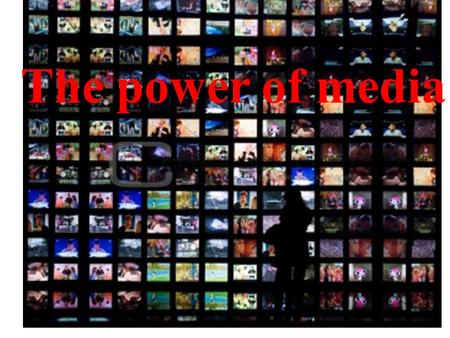 The power of media. “The media can be an instrument of change: it can maintain the status quo and reflect the views of the society.