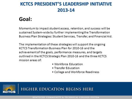 Goal: Momentum to impact student access, retention, and success will be sustained System-wide by further implementing the Transformation Business Plan.