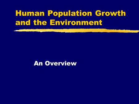 Human Population Growth and the Environment An Overview.