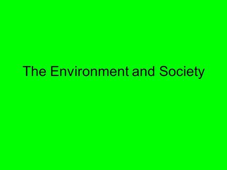 The Environment and Society. Below represents the value of the products and services provided by the Earth each year. 33,000,000,000,000.