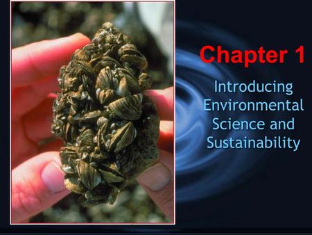 Introducing Environmental Science and Sustainability Chapter 1.