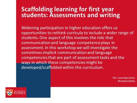 Scaffolding learning for first year students: Assessments and writing Widening participation in higher education offers us opportunities to rethink curricula.