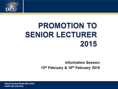 Information Session 13 th February & 18 th February 2015.