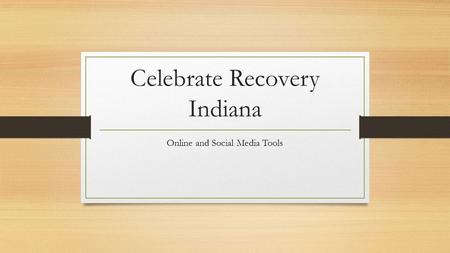 Celebrate Recovery Indiana Online and Social Media Tools.