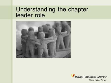 Understanding the chapter leader role. Responsibilities of the Leadership Board n Provides strategic direction, leadership planning and administration.