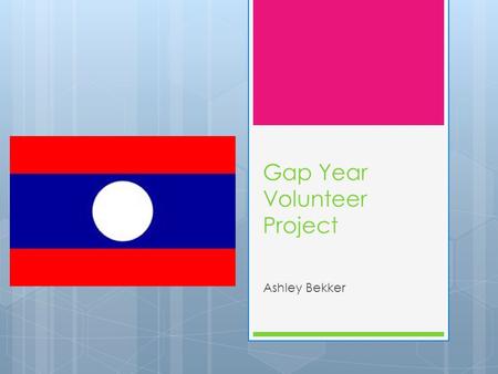 Gap Year Volunteer Project Ashley Bekker. Introduction  Teaching Internship in Laos.  GVI works with local partners in Luang Prabang to introduce English.