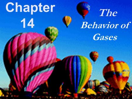 Chapter 14 The Behavior of Gases. Section 14.1 Properties of Gases l\