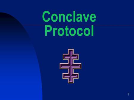 1 Conclave Protocol. 2 INVITATIONS Required Grand Master of Grand Encampment or Representative General Order Number 3 January 1, 2013 Department Commander.