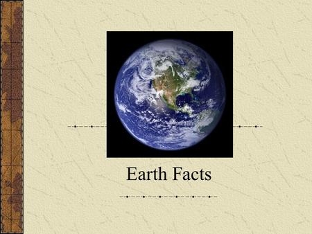 Earth Facts. What is the Shape of the Earth? The earth’s shape is an Oblate Spheriod. Not an exact globe, it bulges at the center 24,899 miles at equator.