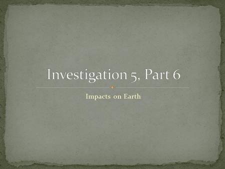 Impacts on Earth. Read The Crater That Ended the Reign of the Dinosaurs. Answer the questions in your journal. How big would this crater be in Phoenix?