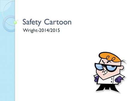 Safety Cartoon Wright-2014/2015. Components of a Comic Strip title byline date/initials frames (optional) captions (optional) speech bubbles (optional)