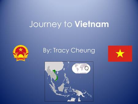 Journey to Vietnam By: Tracy Cheung.