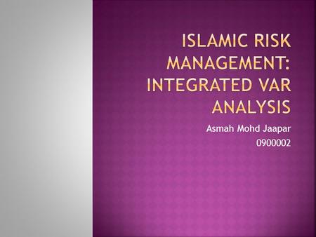 Asmah Mohd Jaapar 0900002.  Introduction  Integrating Market, Credit and Operational Risk  Approximation for Integrated VAR  Integrated VAR Analysis: