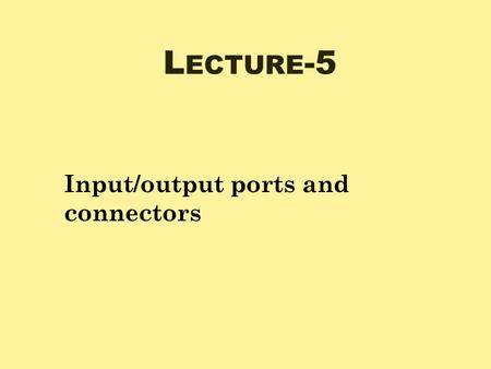 Input/output ports and connectors