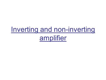 Inverting and non-inverting amplifier