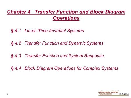 Chapter 4 Transfer Function and Block Diagram Operations § 4.1 Linear Time-Invariant Systems § 4.2 Transfer Function and Dynamic Systems § 4.3 Transfer.