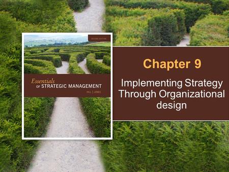 Implementing Strategy Through Organizational design