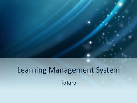 Learning Management system From Learning Seat to Totara…..